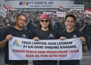 Triga Lampung Akan Laporkan PT KAI Divre IV Tanjungkarang ke Kantor Pusat, Soroti Dugaan Penyalahgunaan Lahan oleh RS Puri Betik Hati